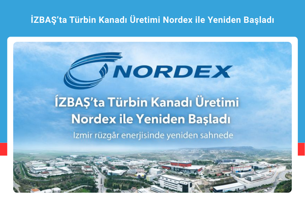 İZBAŞ’ta Türbin Kanadı Üretimi Nordex ile Yeniden Başladı.