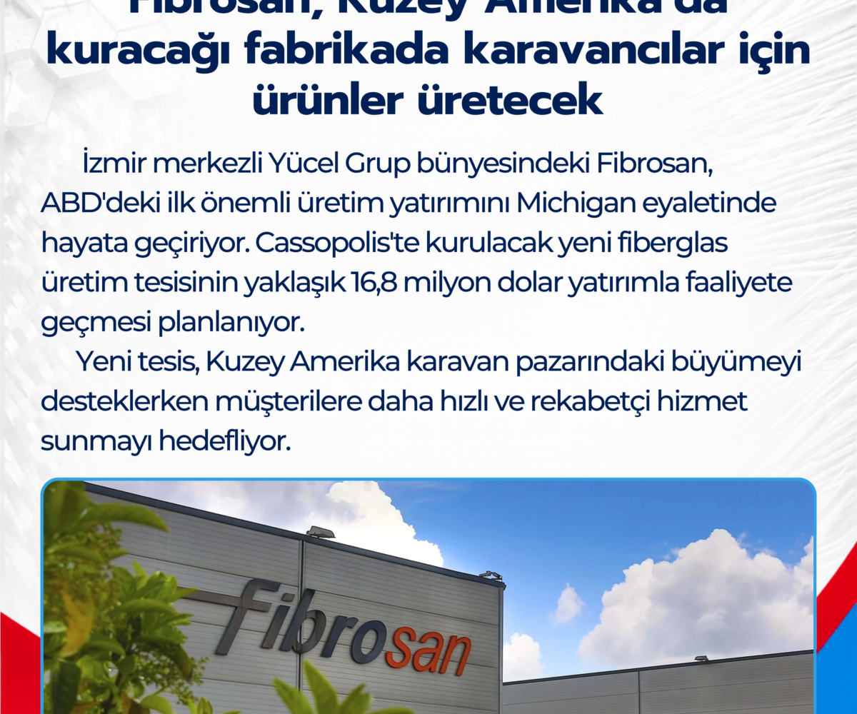 Fibrosan, Kuzey Amerika’da kuracağı fabrikada Amerikalı karavancılar için ürünler üretecek