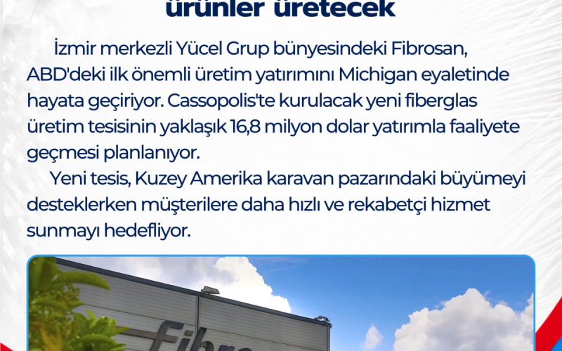 Fibrosan, Kuzey Amerika’da kuracağı fabrikada Amerikalı karavancılar için ürünler üretecek